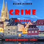 Télécharger le livre :  Crime (et Bière) (Un voyage européen – Livre 3)