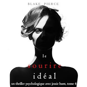 Téléchargez le livre :  Le Sourire Idéal (Un thriller psychologique avec Jessie Hunt, tome n°4)