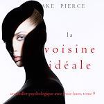 Télécharger le livre :  La Voisine Idéale (Un thriller psychologique avec Jessie Hunt, tome 9)