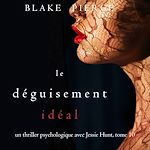 Télécharger le livre :  Le Déguisement Idéal (Un thriller psychologique avec Jessie Hunt, tome 10)
