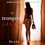 Télécharger le livre :  La Tromperie Idéale (Un thriller psychologique avec Jessie Hunt, tome 14)