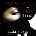 Télécharger le livre :  Le Voile Idéal (Un thriller psychologique avec Jessie Hunt, tome 17)