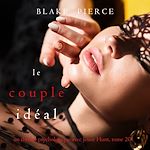 Télécharger le livre :  Le Couple Idéal (Un thriller psychologique avec Jessie Hunt, tome 20)