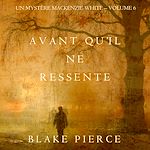 Télécharger le livre :  Avant qu'il ne ressente (Un mystère Mackenzie White – Volume 6)