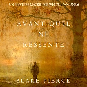 Téléchargez le livre :  Avant qu'il ne ressente (Un mystère Mackenzie White – Volume 6)