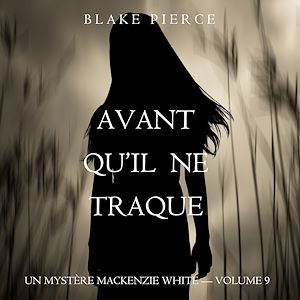 Téléchargez le livre :  Avant Qu'il Ne Traque (Un mystère Mackenzie White – Volume 9)