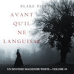 Télécharger le livre :  Avant Qu'il Ne Languisse (Un mystère Mackenzie White – Volume 10)