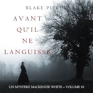 Téléchargez le livre :  Avant Qu'il Ne Languisse (Un mystère Mackenzie White – Volume 10)