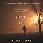 Télécharger le livre :  Avant Qu'il Ne Faillisse (Un mystère Mackenzie White – Volume 11)