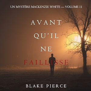 Téléchargez le livre :  Avant Qu'il Ne Faillisse (Un mystère Mackenzie White – Volume 11)