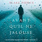 Télécharger le livre :  Avant Qu'il Ne Jalouse (Un Mystère Mackenzie White – Volume 12)