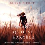 Télécharger le livre :  Avant Qu'il Ne Harcèle (Un Mystère Mackenzie White – Volume 13)