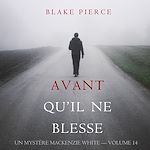 Télécharger le livre :  Avant Qu'il Ne Blesse (Un Mystère Mackenzie White — Volume 14)