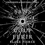 Télécharger le livre :  Sans Coup Ferir (Une enquête de Riley Paige — Tome 9)