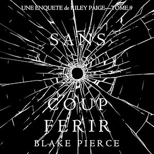 Téléchargez le livre :  Sans Coup Ferir (Une enquête de Riley Paige — Tome 9)