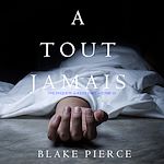Télécharger le livre :  A Tout Jamais (Une enquête de Riley Paige — Tome 10)