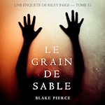 Télécharger le livre :  Le Grain de Sable (Une Enquête de Riley Paige — Tome 11)