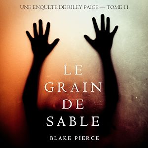 Téléchargez le livre :  Le Grain de Sable (Une Enquête de Riley Paige — Tome 11)