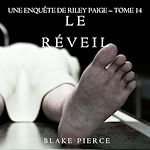 Télécharger le livre :  Le Réveil (Les Enquêtes de Riley Page – Tome 14)