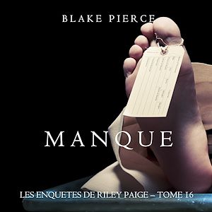 Téléchargez le livre :  Manque (Les Enquêtes de Riley Page – Tome 16)