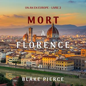 Téléchargez le livre :  Mort à Florence (Un an en Europe – Livre 2)