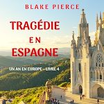 Télécharger le livre :  Tragédie en Espagne (Un an en Europe – Livre 4)