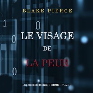 Téléchargez le livre :  Le Visage de la Peur (Les Mystères de Zoe Prime — Tome 3)