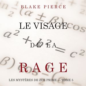 Téléchargez le livre :  Le Visage de la Rage (Les Mystères de Zoe Prime — Tome 5)