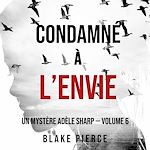 Télécharger le livre :  Condamné à l'envie (Un Mystère Adèle Sharp — Volume 6)