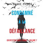 Télécharger le livre :  Condamné à la défaillance (Un Mystère Adèle Sharp – Volume 7)