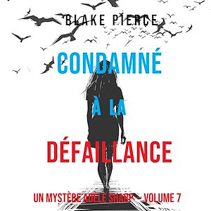 Téléchargez le livre :  Condamné à la défaillance (Un Mystère Adèle Sharp – Volume 7)