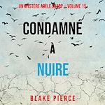 Télécharger le livre :  Condamné à Nuire (Un Mystère Adèle Sharp – Volume 15)