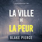 Télécharger le livre :  La Ville de la Peur (Un roman policier Ava Gold – Tome 2)