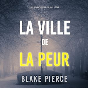 Téléchargez le livre :  La Ville de la Peur (Un roman policier Ava Gold – Tome 2)