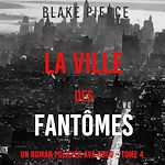 Télécharger le livre :  La Ville des Fantômes (Un roman policier Ava Gold – Tome 4)