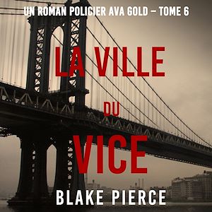Téléchargez le livre :  La Ville du Vice (Un roman policier Ava Gold – Tome 6)