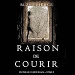 Télécharger le livre :  Raison de Courir (Un Polar Avery Black – Tome 2)