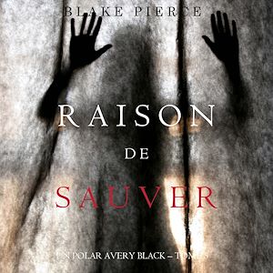 Téléchargez le livre :  Raison de Sauver (Un polar Avery Black – Tome 5)