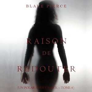 Téléchargez le livre :  Raison de Redouter (Un Polar Avery Black – Tome 6)