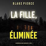 Télécharger le livre :  La fille, éliminée (Un Thriller à Suspense d'Ella Dark, FBI – Livre 6)