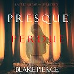 Télécharger le livre :  Presque Perdue (La Fille Au Pair — Livre Deux)