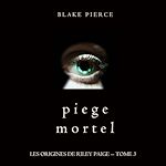 Télécharger le livre :  Piege Mortel (Les Origines de Riley Paige -- Tome 3)