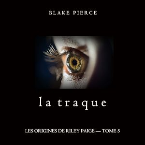 Téléchargez le livre :  La Traque (Les Origines de Riley Paige – Tome 5)