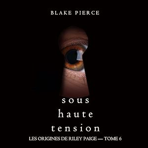 Téléchargez le livre :  Sous Haute Tension (Les Origines de Riley Paige – Tome 6)