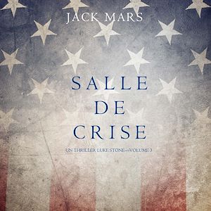 Téléchargez le livre :  Salle de Crise (Un Thriller Luke Stone—Volume 3)