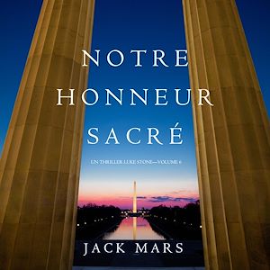 Téléchargez le livre :  Notre Honneur Sacré (Un Thriller Luke Stone—Volume 6)