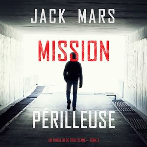 Téléchargez le livre :  Mission Périlleuse (Un Thriller de Troy Stark — Tome 2)