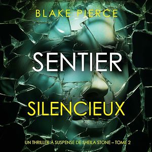 Téléchargez le livre :  Sentier Silencieux (Un thriller à suspense de Sheila Stone – Tome 2)