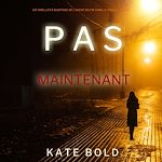 Télécharger le livre :  Pas Maintenant (Un Thriller à Suspense de l'Agent du FBI Camille Grace - Tome 2)