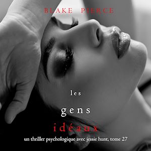 Téléchargez le livre :  Les Gens Idéaux (Un thriller psychologique avec Jessie Hunt, tome 27)